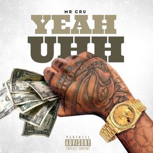 Mr Cru - Yeah Uhh (Explicit)