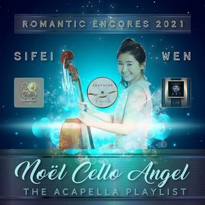 Noël Cello Angel: The Acapella Playlist-Romantic Encores 2021