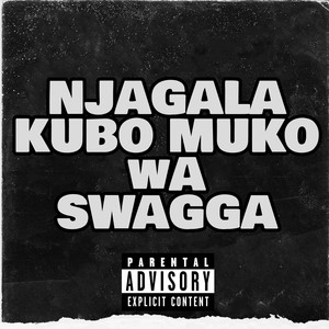 Njagala Kubo Muko Wa Swagga (Explicit)