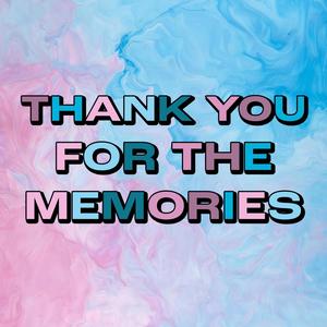 Thank You For The Memories (Explicit)