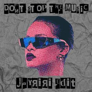 Dont Stop the music (JayRiRi Edit)