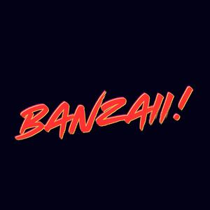 Banzaii! (Explicit)