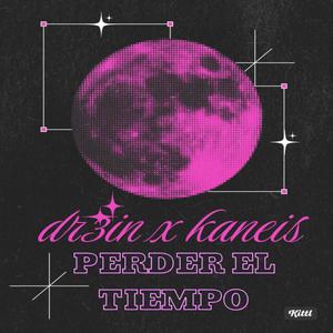 Perder el tiempo (feat. Kaneis)