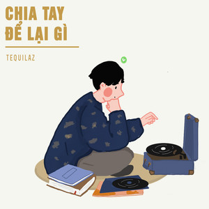 Chia Tay Để Lại Gì