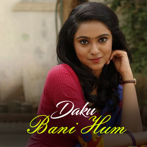 DAKU bani hum