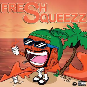 Fresh Squeezz (Explicit)