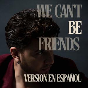 We Can't Be Friends (Español)