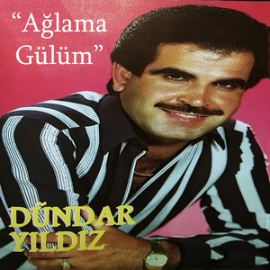 Ağlama Gülüm