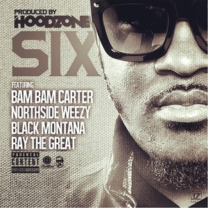 Six (feat. Bam Bam Carter, Northside Weezy, Black Montana & Ray the Great) [Explicit]