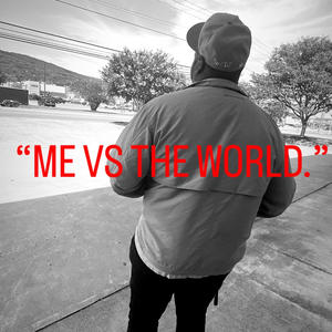 ME VS THE WORLD. (Explicit)