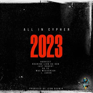 All In Cypher 2023 (feat. Harvest, Roaring Lion Da Don, Just Robert, Mas Messenjah & Go Ye)