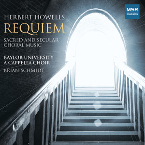 Herbert Howells: Requiem - Sacred and Secular Choral Music