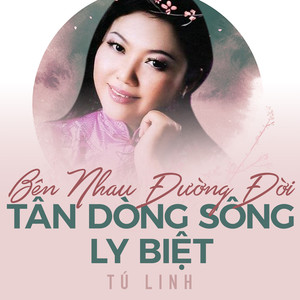 Bên Nhau Đường Đời - Tân Dòng Sông Ly Biệt