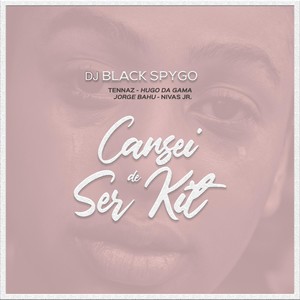 Cansei de Ser Kit (feat. Tennaz, Hugo da Gama, Jorge Bahu & Nivas Jr)