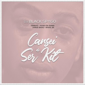Cansei de Ser Kit(feat. Tennaz, Hugo da Gama, Jorge Bahu & Nivas Jr)