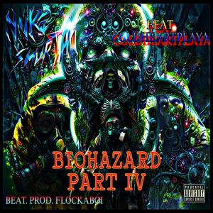 BIOHAZARD PART IV (feat. COLDHEARTPLAYA) (Explicit)