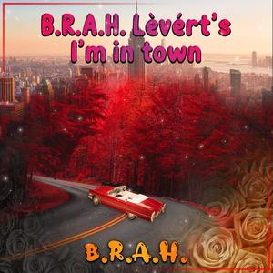 B.R.A.H. Levert's I'm in town (Explicit)