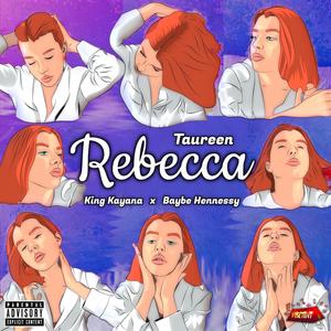 Rebecca (feat. Taureen, Baybe Hennessey & king kayana) [Explicit]