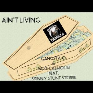 Ain't Living (feat. Skinny Stunt Stewie) [Explicit]