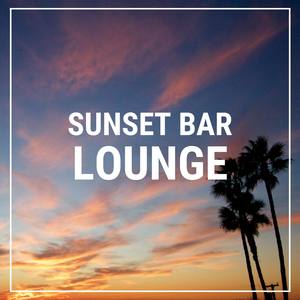 Sunset Bar Lounge (Finest jazzy Chill Out Beach Bar background music for Bar, Hotel, Restaurants, Cafe, Coffeehouse)