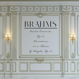 Brahms, Violin Concerto, Op.77, Variations on a Theme by Haydn, Op.56