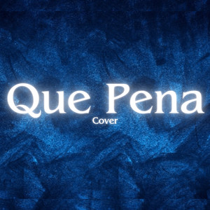 Que Pena (Cover)