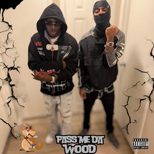Pass Me Da Wood (Explicit)