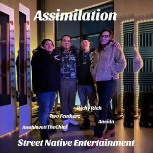 Assimilation (feat. Aneida, Two Featherz & Anahkwett TheChief) (Explicit)
