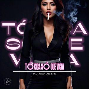 Tóxica Só Que Vicia (Explicit)