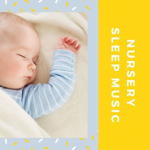 Nursery Sleep Music: Soothing Songs for Babies