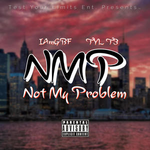 Not My Problem (feat. TYL T3) (Explicit)