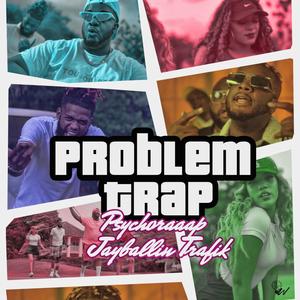 Problem trap (feat. JAYBALLIN TRAFIK) [Explicit]