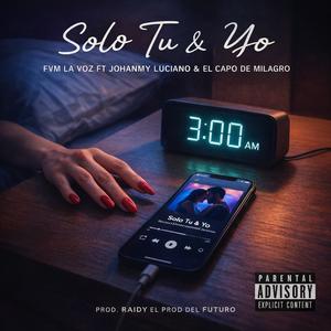 Solo Tu & Yo (feat. FVM La Voz, Johanmy Luciano & El Capo De Milagro)