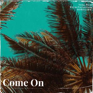 Come On (feat. WayneTaylorGang & Boregard.) [Explicit]
