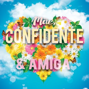 Mãe, Confidente e Amiga