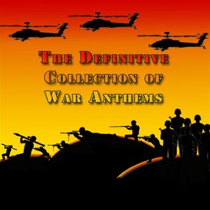 The Definitive Collection of War Anthems