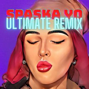 Spaska Yo(feat. Spaska & DJ Pancho) (Ultimate Remix)