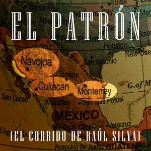 El patrón (El corrido de Raúl Silva)