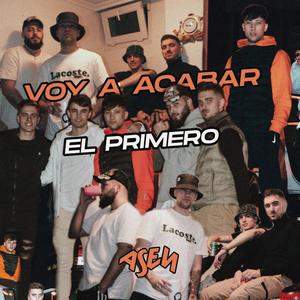 Voy A Acabar El Primero (Explicit)