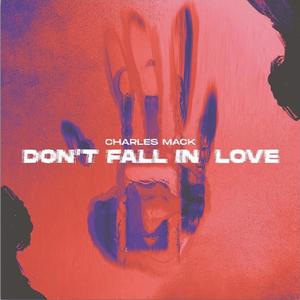 Charles Mack - Don't Fall In Love (Explicit)