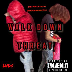 Walk Down Threat (Explicit)