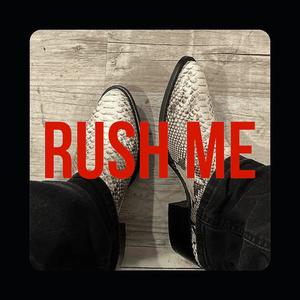 rush me