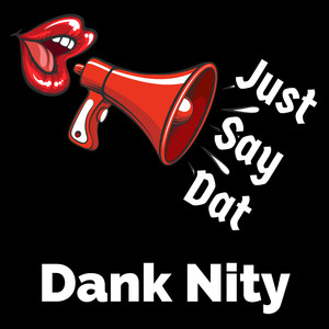 Just Say Dat