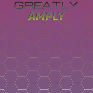 Greatly Amply