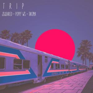 Trip(feat. Poppy WS & Takuma)