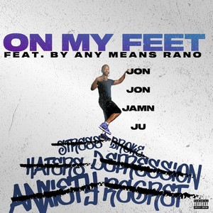 On My Feet (feat. By Any Means Rano) (Explicit)