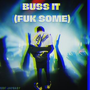 BUSS IT (FUK SOME) [Explicit]