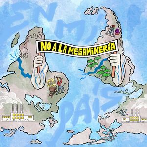 En Mí País / No a la Megaminería