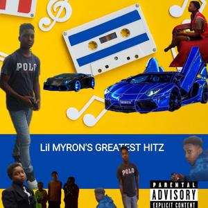 Lil Myron's greatest hitz (Explicit)