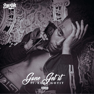 Gone Get It (Explicit)